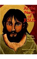 At the Name of Jesus: The Way, the Truth, the Life