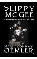Slippy McGee, Sometimes Known as the Butterfly Man