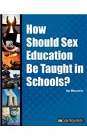 How Should Sex Education Be Taught in Schools?