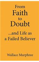 From Faith to Doubt...and Life as A Failed Believer