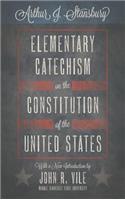 Elementary Catechism on the Constitution of the United States