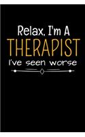 Relax I'm A Therapist I've Seen Worse