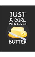 Just A Girl Who Loves butter