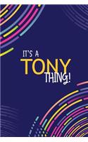 It's a Tony Thing: YOU WOULDN'T UNDERSTAND Lined Notebook / Journal Gift, 120 Pages, Glossy Finish