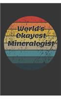 World's Okayest Mineralogist Notebook: Lined Journal, 120 Pages, 6 x 9, Funny Dream Job, Starting New Career Gag Gift Journal Matte Finish