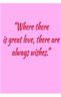 Where There Is Great Love, There Are Always Wishes.