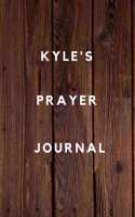 Kyle's Prayer Journal: Prayer Journal Planner Goal Journal Gift for Kyle / Notebook / Diary / Unique Greeting Card Alternative