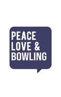 Peace Love & Bowling, Bowling Notebook, Gift for Bowling Lovers Notebook A beautiful