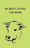 My Beef Calving log book: : Including calf id cow id birthday sex birthd weight notes, Record sheets to Track your Calves Cattle Cow