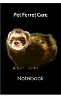 Pet Ferret Care Notebook