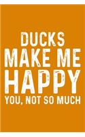 Ducks Make Me Happy You, Not So Much