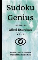 Sudoku Genius Mind Exercises Volume 1: Willow Creek, California State of Mind Collection