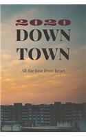 2020 down town all the love from heart: Notebook/Journal 6x9 100 pages 2020