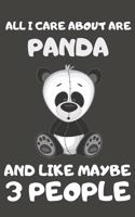 All I Care About Are Panda And Like Maybe 3 People