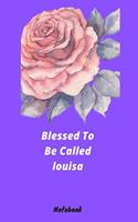 Blessed To Be Called louisa Notebook