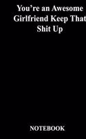 You're an Awesome Girlfriend Keep That Shit Up