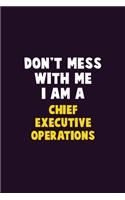 Don't Mess With Me, I Am A Chief Executive Operations