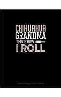 Chihuahua Grandma This Is How I Roll