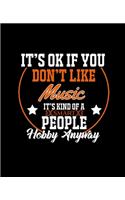 It's Ok If You Don't Like Music It's Kind of a Smart People Hobby Anyway: College Ruled Lined Notebook - 120 Pages Perfect Funny Gift keepsake Journal, Diary