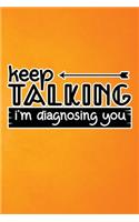 Keep Talking I'm Diagnosing You: Orange Grunge Print Sassy Mom Journal / Snarky Notebook