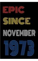 Epic Since November 1973 Notebook Birthday Gift For Women/Men/Boss/Coworkers/Colleagues/Students/Friends.