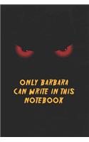 Barbara Notebook: Only Barbara Can Write In This Notebook, Gift for Barbara, Scary notebook for friend, protected Journal, 6x9 150 page, Dotted Paper