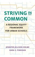 Striving in Common: A Regional Equity Framework for Urban Schools(Education Politics and Policy)