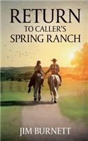 Return to Caller's Spring Ranch