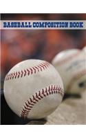 Baseball Composition Book: Lined Notebook For School, College or Journal Use by Teenagers, Kids, and Fans