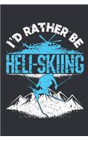 I'd Rather Be Heli-Skiing: Ski Journal, Blank Paperback Notebook to write in, Skier Gift, 150 pages, college ruled