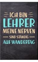 Ich bin Lehrer meine Nerven sind ständig auf Wandertag