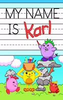My Name is Karl: Fun Dinosaur Monsters Themed Personalized Primary Name Tracing Workbook for Kids Learning How to Write Their First Name, Practice Paper with 1 Rulin