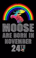 Moose Are Born In November 24th: Rainbow Watercolor Moose Notebook And Journal To Write In For 24th November Birthday Boy Girl