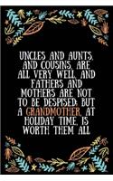 Uncles and aunts, and cousins, are all very well, and fathers and mothers are not to be despised; but a grandmother, at holiday time, is worth them al