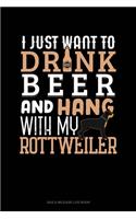 I Just Want To Drink Beer & Hang With My Rottweiler: Gas & Mileage Log Book(1409 Gas & Mileage Log Book)