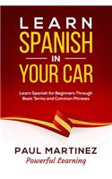 Learn Spanish In Your Car: Learn Spanish for Beginners Through Basic Terms and Common Phrases