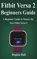 Fitbit Versa 2 Beginners Guide: A Beginner Guide to Master the New Fitbit