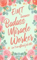 EMT Because Badass Miracle Worker Isn't an Official Job Title: 6x9" Lined Floral Matte Cover Notebook/Journal Funny Gift Idea For Paramedics, Emergency Medical Technicians