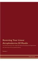 Reversing Your Linear Atrophoderma Of Moulin: The 30 Day Journal for Raw Vegan Plant-Based Detoxification & Regeneration with Information & Tips (Updated Edition) Volume 1