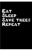 Eat - Sleep - Save Trees - Repeat: Notizbuch DIN A5 - 120 Seiten liniert