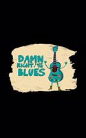 Damn right I got the blues: 6x9 blues music - dotgrid - dot grid paper - notebook - notes