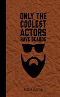 Only The Coolest Actors Have Beards Actors Journal