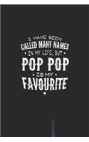 I Have Been Called Many Names In My Life, But Pop Pop Is My Favorite: Family life Grandpa Dad Men love marriage friendship parenting wedding divorce Memory dating Journal Blank Lined Note Book Gift