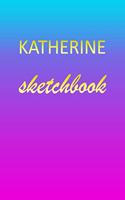 Katherine: Sketchbook - Blank Imaginative Sketch Book Paper - Pink Blue Gold Custom Letter K Personalized Cover - Teach & Practice Drawing for Experienced & As