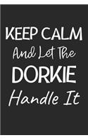 Keep Calm And Let The Dorkie Handle It