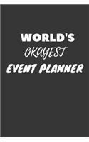 World's Okayest Event Planner Notebook: Lined Journal, 120 Pages, 6 x 9, Funny Dream Job, Starting New Career Gag Gift Journal Matte Finish