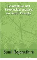 Conceptual and Theoretical analysis on Death Penalty: Conceptual and Theoretical analysis on Death Penalty(1 1)