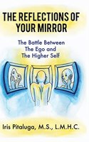 The Reflections of Your Mirror: The Battle Between Your Ego and Your Higher Self