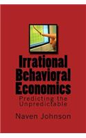 Irrational Behavioral Economics