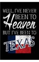 Well, I've Never Been To Heaven But I've Been To Texas: Travel Journal Notebook Texas